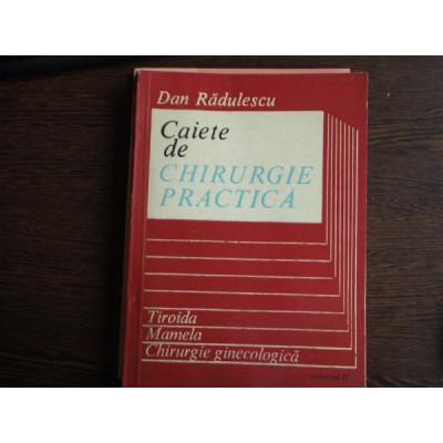 CAIETE DE CHIRURGIE PRACTICA - DAN RADULESCU foto