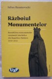 Iulian RUSANOVSCHI. Războiul monumentelor - restabilirea monumentelor rom&acirc;nești