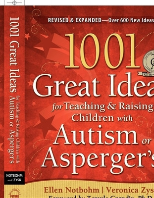 1001 Great Ideas for Teaching &amp; Raising Children with Autism or Asperger&#039;s