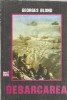 Debarcarea Roman de Georges Blond Editura Gecom An 1992 314 Pagini Literatura Clasic Romane Celebre