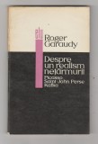 bnk ant Roger Garaudy - Despre un realism netarmurit . Picasso . Saint-John Perse . Kafka