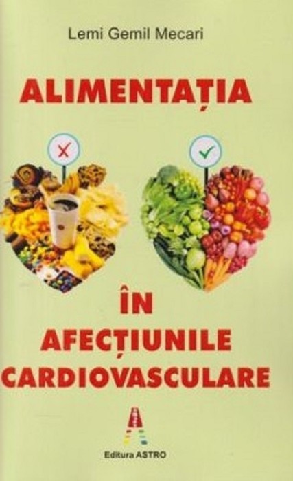 Alimentatia In Afectiunile Cardiovasculare, Lemi Gemil Mecari - Editura Astro