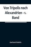 Von Tripolis nach Alexandrien - 1. Band