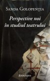 Carte Non-fictiune Sanda Golopenția - Perspective noi in studiul teatrului, Hardcover