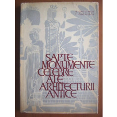 SAPTE MONUMENTE CELEBRE ALE ARHITECTURII ANTICE , G. Chitulescu