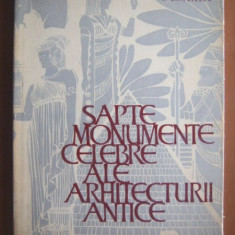 SAPTE MONUMENTE CELEBRE ALE ARHITECTURII ANTICE , G. Chitulescu