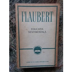 GUSTAVE FLAUBERT--EDUCATIA SENTIMENTALA