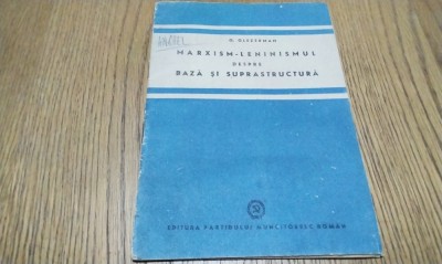 MARXISM-LENINISMUL despre Baza si Suprastructura - G. Glezerman - Editura Partidului Muncitoresc Roman, 1950, 32 p. foto