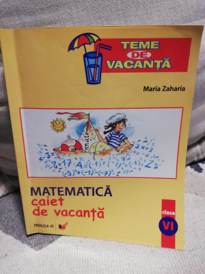 Matematica - Caiet de vacanta cl. a VI-a - Maria Zaharia foto