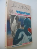 Tristan sau reflectii despre iubire - Jiri Marek