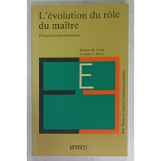L &#039; EVOLUTION DU ROLE DU MAITRE , PERSPECTIVES INTERNATIONALES par NORMAN M. GOBLE and JAMES F. PORTER , 1977