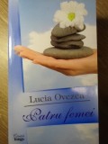 Patru Femei - Lucia OVEZEA - Roman, Editura Cartile Tango, 2009, 157 Pagini