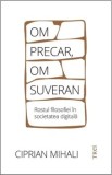 Cumpara ieftin Om precar, om suveran. Rostul filosofiei in societatea digitala/Ciprian Mihali