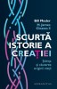 Scurta istorie a creatiei. Stiinta si cautarea originii vietii &ndash; Bill Mesler