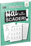 Primii pasi la scoala - Hai sa facem scaderi