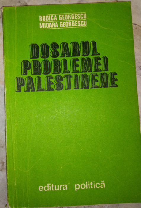 Dosarul Problemei Palestiniene - Rodica Georgescu, Mioara George