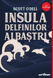 Insula delfinilor albaștri - Hardcover - Scott O&rsquo;Dell - Arthur