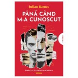 Pana cand m-a cunoscut - Julian Barnes