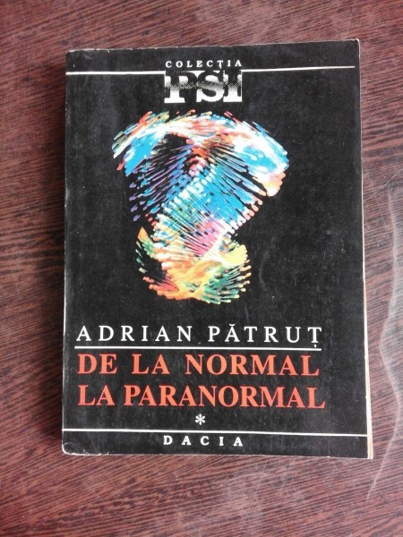 DE LA NORMAL LA PARANORMAL - ADRIAN PATRUT VOL.1