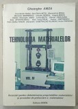 TEHNOLOGIA MATERIALELOR , VOLUMUL IV de GHEORGHE AMZA ...VICTOR POPOVICI , 2003