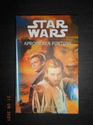 ALAN DEAN FOSTER - STAR WARS. APROPIEREA FURTUNII (2004, editie cartonata) foto