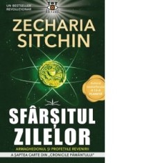 Sfarsitul zilelor. Armaghedonul si profetiile revenirii. A saptea carte din Cronicile Pamantului - Zecharia Sitchin, Irina Chirica
