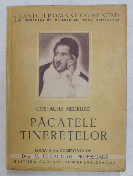 PACATELE TINERETELOR , EDITIA A II-A COMENTATA DE V. GHIACIOIU de COSTACHE NEGRUZZI 1942