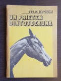 Un prieten dintotdeauna - Felix Țopescu