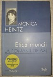 Etica Muncii la Romanii de Azi - Monica Heintz, Sociologie, Stare Buna, Romana