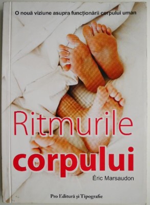 Ritmurile corpului. Initiere in cronobiologie &amp;ndash; Eric Marsaudon (cateva sublinieri in creion) foto