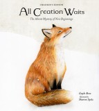 All Creation Waits -- Children&#039;s Edition: The Advent Mystery of New Beginnings for Children
