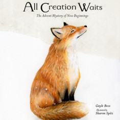 All Creation Waits -- Children's Edition: The Advent Mystery of New Beginnings for Children