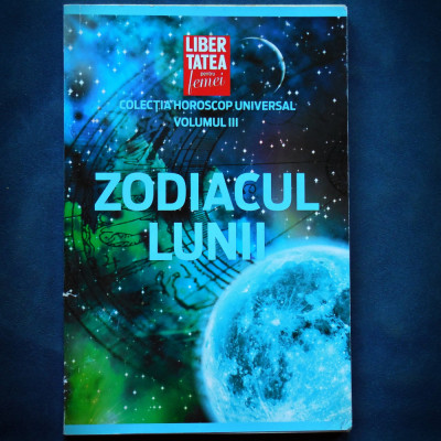 Zodiacul Lunii - Colectia Horoscop Universal, Astrologie Zodii Lună Previziuni Semne Astrale Horoscop Destin Emoții Intuiție Energii Ritm Lunar foto