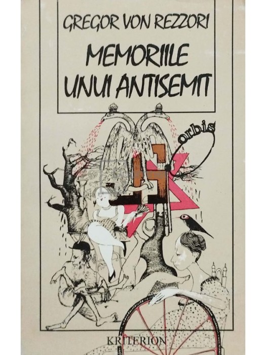 Gregor von Rezzori - Memoriile unui antisemit (Editia: 1994)