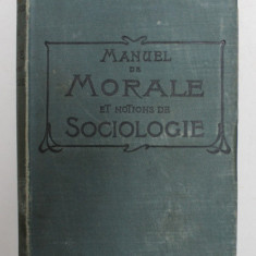 MANUEL DE MORALE ET NOTIONS DE SOCIOLOGIE par G. RICHARD , EDITIE DE INCEPUT DE SECOL XX , LIPSA PAGINA DE TITLU *