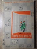 Plante de Camera - Paul Dabija, 1962, Editura Tineretului, Biologie, Carte Veche, 146 Pagini