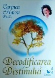 Carmen Harra - Decodificarea Destinului, Spiritualitate, Ezoterism, Dezvoltare Personala, Limba Romana, Coperta Brosata