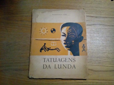 TATUAGENS DA LUNDA - Mescquitela Lima - 1956, 70 p.+ 24 foto, 153 desen foto