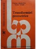 Dumitru Smaranda, Nicolae Soare - Transformari geometrice (Editia: 1988)