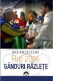 Rio 2016. Ganduri razlete - Adrian Fetecau
