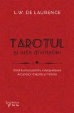 Cumpara ieftin Tarotul si arta divinatiei. Ghid ilustrat pentru interpretarea Arcanelor majore si minore/L.W. de Laurence