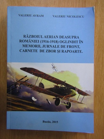 Valeriu Avram - Razboiul aerian deasupra Romaniei 1916-1918