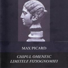 Pachet Max Picard: Chipul omenesc + Limitele fiziognomiei