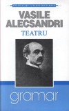 Teatru - Vasile Alecsandri - Paperback brosat - Vasile Alecsandri - Gramar