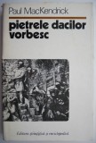 Cumpara ieftin Pietrele Dacilor Vorbesc - Paul MacKendrick - Carte Istorie, Civilizatia Daca, Antichitati, Stiinta