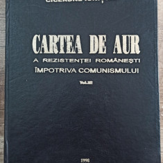 Cartea de aur a rezistentei romanesti impotriva comunismului// volumul 3