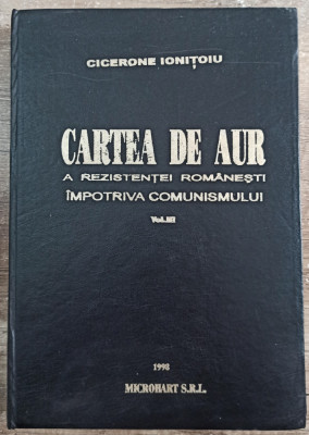 Cartea de aur a rezistentei romanesti impotriva comunismului// volumul 3 foto