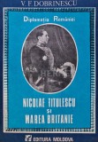 Nicolae Titulescu si Marea Britanie - V. F. Dobrinescu, Editura Moldova, Brosata, Stare Foarte Buna, ISBN 973-9032-29-x