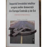 IMPACTUL TRECUTULUI TOTALITAR ASUPRA NOILOR DEMOCRATII DIN EUROPA CENTRALA SI DE EST-COLECTIV-229566
