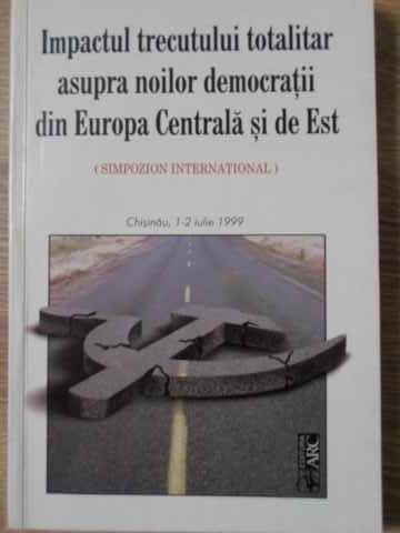 IMPACTUL TRECUTULUI TOTALITAR ASUPRA NOILOR DEMOCRATII DIN EUROPA CENTRALA SI DE EST-COLECTIV-229566